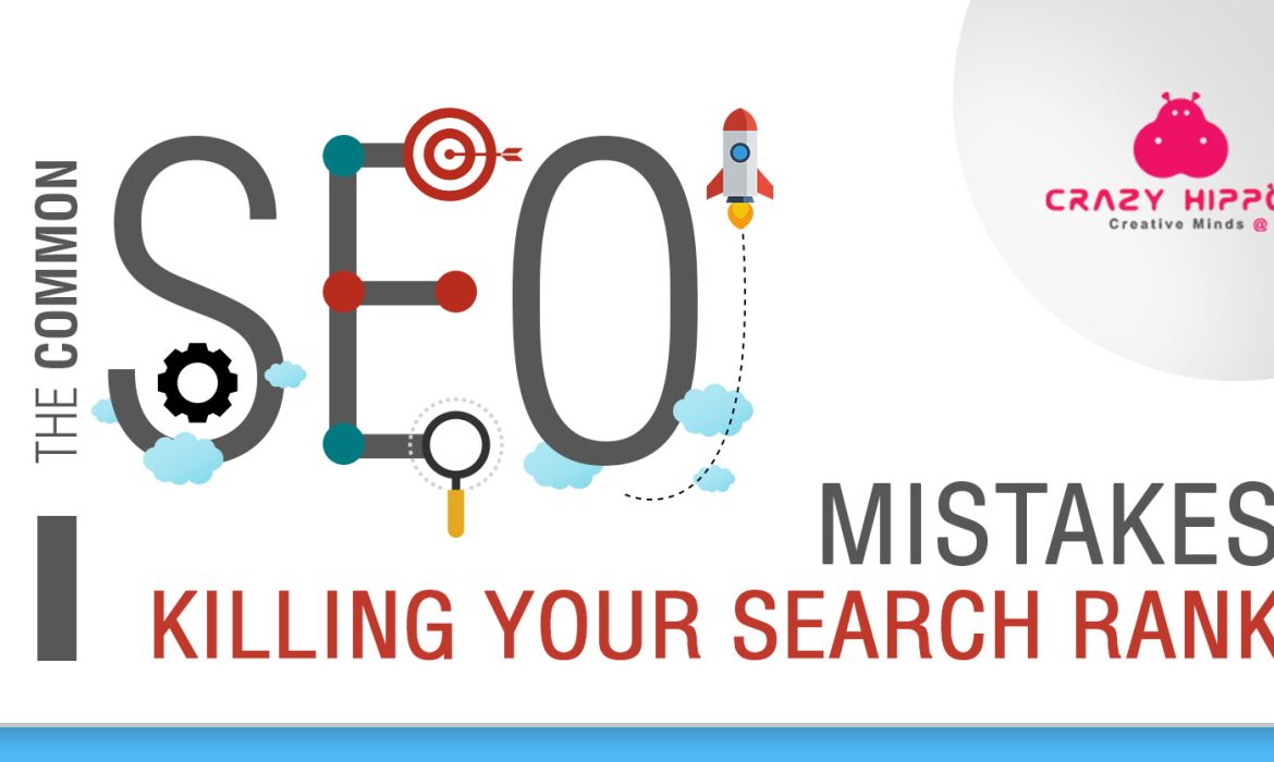 THE COMMON SEO MISTAKES THAT ARE KILLING YOUR SEARCH RANK