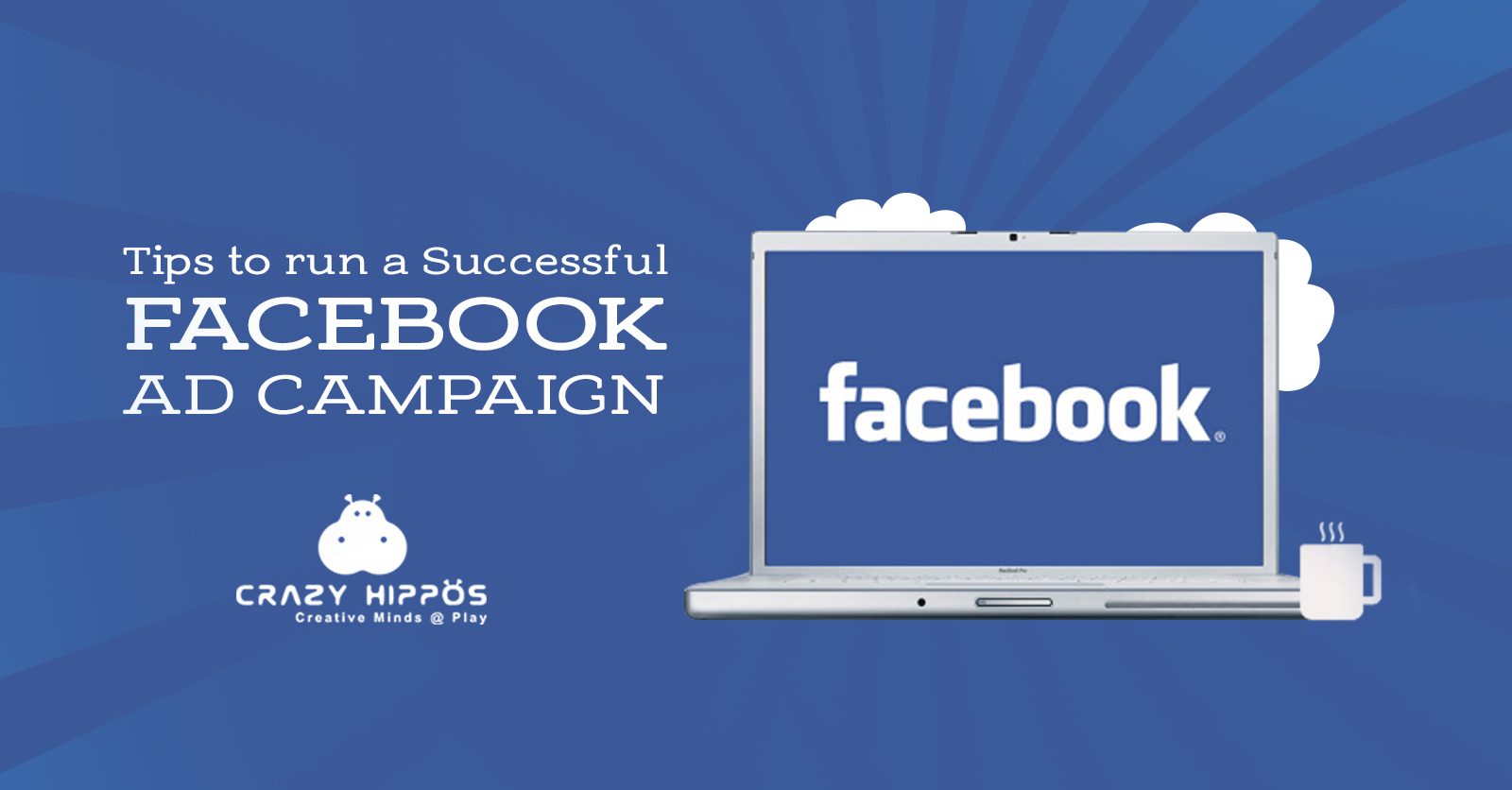 TIPS TO RUN A SUCCESSFUL FACEBOOK AD CAMPAIGN